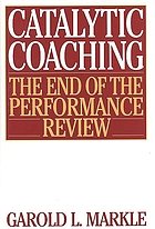 Catalytic coaching : the end of the performance review