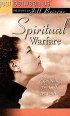 Spiritual warfare : equipping yourself for battle