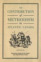 The contribution of Methodism to Atlantic Canada