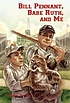 Bill Pennant, Babe Ruth, and me 著者： Timothy Tocher
