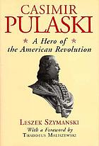 Casimir Pulaski : a hero of the American Revolution