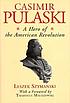 Casimir Pulaski : a hero of the American Revolution