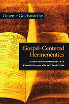 Gospel-centered hermeneutics : foundations and principles of evangelical biblical interpretation
