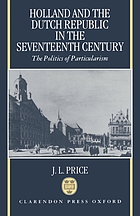 Holland and the Dutch Republic in the seventeenth century : the politics of particularism