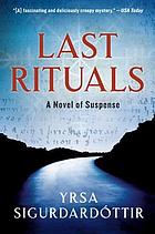 Last rituals : an Icelandic novel of secret symbols, medieval witchcraft, and modern murder
