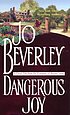 Dangerous joy 著者： Jo Beverley