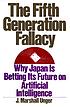 The fifth generation fallacy : why Japan is betting... 著者： James Marshall Unger