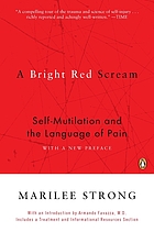 A bright red scream : self-mutilation and the language of pain.