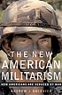 The new American militarism : how Americans are... von A  J Bacevich