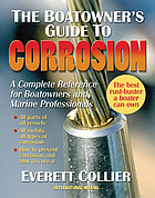 The boatowner's guide to corrosion : a complete reference for boatowners and marine professionals