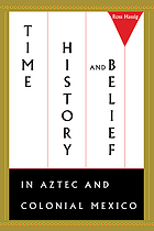 Time, history, and belief in Aztec and Colonial Mexico
