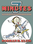 Seven minutes : the life and death of the American animated cartoon