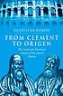 From Clement to Origen : the social and historical... 著者：  David Rankin 