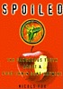 Spoiled : the dangerous truth about a food chain gone haywire