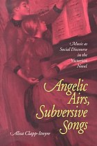 Angelic airs, subversive songs : music as social discourse in the Victorian novel