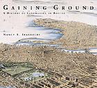 Gaining ground : a history of landmaking in Boston