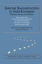 Internal reconstruction in Indo-European : methods, results, and problems : section papers from the XVI International Conference on Historical Linguistics, University of Copenhagen, 11th-15th August, 2003