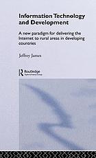 Information technology and development : a new paradigm for delivering the Internet to rural areas in developing countries