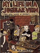 My life in a jugular vein : Snakepit comics 2004-2006