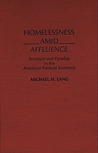 Homelessness amid affluence : structure and paradox in the American political economy