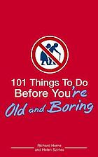 101 things to do before you're old and boring