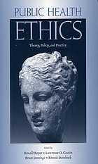 Public health ethics : theory, policy, and practice