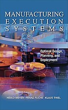Manufacturing execution systems : optimal design,... by Heiko Meyer