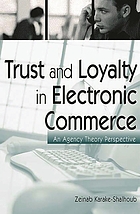 Trust and loyalty in electronic commerce : an agency theory perspective