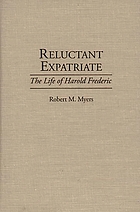 Reluctant expatriate : the life of Harold Frederic