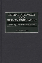 Liberal diplomacy and German unification : the early career of Robert Morier