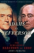 Adams vs. Jefferson : the tumultuous election of 1800