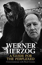 Werner Herzog : a guide for the perplexed