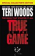 True to the game 著者： Teri Woods