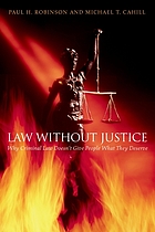 Law without justice : why criminal law doesn't give people what they deserve
