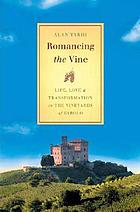 Romancing the vine : life, love, & transformation in the vineyards of Barolo