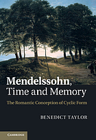 Mendelssohn, time and memory : the romantic conception of cyclic form