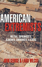 American extremists : militias, supremacists, klansmen, communists & others
