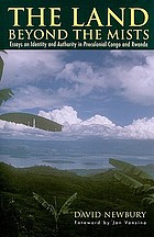 The land beyond the mists : essays on identity and authority in precolonial Congo and Rwanda