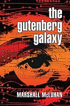 The Gutenberg galaxy; the making of typographic man.