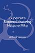 Supercell's supercell featuring hatsune miku. 作者： KEISUKE YAMADA