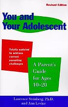You and your adolescent : a parent's guide for ages 10 to 20