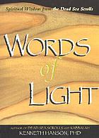 Words of light : spiritual wisdom from the Dead Sea scrolls