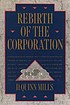 Rebirth of the corporation 著者： Daniel Quinn Mills