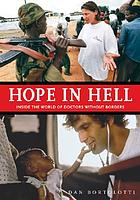 Hope in hell : inside the world of Doctors Without Borders