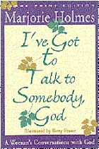 I've got to talk to somebody, God; a woman's conversations with God