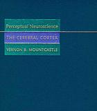 Perceptual neuroscience : the cerebral cortex