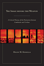 The image before the weapon : a critical history of the distinction between combatant and civilian