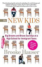The new kids : big dreams and brave journeys at a high school for immigrant teens