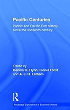 Pacific centuries : Pacific and Pacific Rim history since the sixteenth century