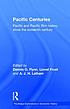 Pacific centuries : Pacific and Pacific Rim history since the sixteenth century
